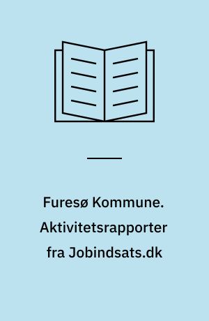 Furesø Kommune. Aktivitetsrapporter fra Jobindsats.dk