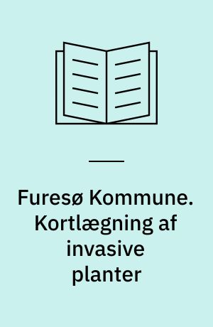 Furesø Kommune. Kortlægning af invasive planter : Kommunale arealer og vandløb