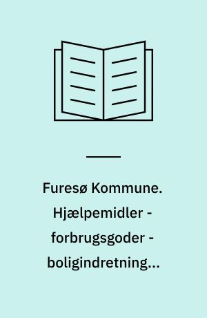 Furesø Kommune. Hjælpemidler - forbrugsgoder - boligindretning - støtte til køb af bil - handicapkørsel : kvalitetsstandarder 2011