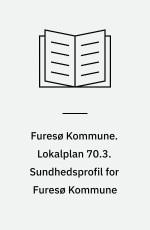 Furesø Kommune. Lokalplan 70.3. Sundhedsprofil for Furesø Kommune : udvalgte sygdomsområder