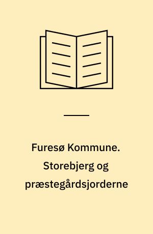 Furesø Kommune. Storebjerg og præstegårdsjorderne : plejeplan 2010-2015
