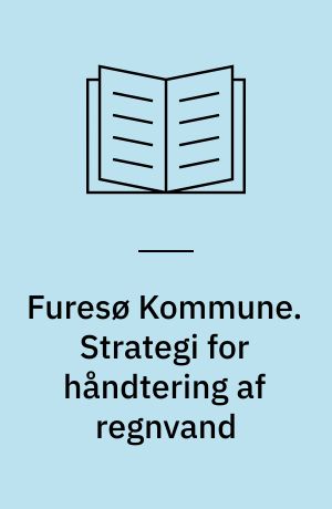 Furesø Kommune. Strategi for håndtering af regnvand : forslag : til høring