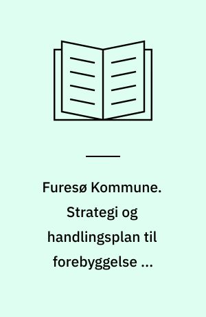 Furesø Kommune. Strategi og handlingsplan til forebyggelse af førtidspension : Opsamlingsnotat