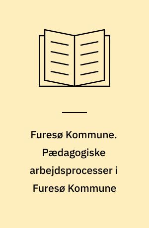 Furesø Kommune. Pædagogiske arbejdsprocesser i Furesø Kommune : PAF