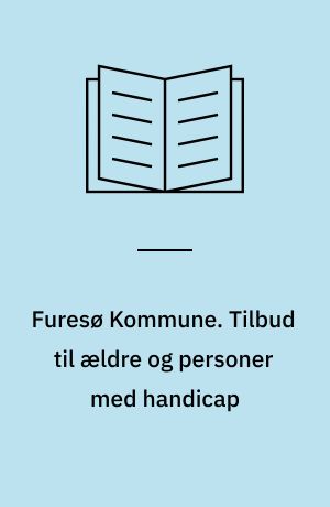 Furesø Kommune. Tilbud til ældre og personer med handicap : Kvalitetsstandarder 2010