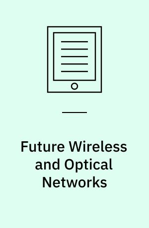 Future wireless and optical networks : networking modes and cross-layer design