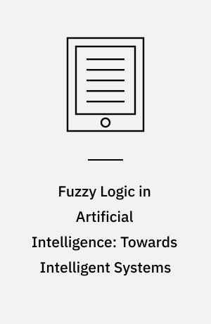 Fuzzy Logic in Artificial Intelligence: Towards Intelligent Systems : IJCAI '95 Workshop, Montreal, Canada, August 19-21, 1995, Selected Papers