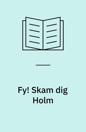 Fy! Skam dig Holm