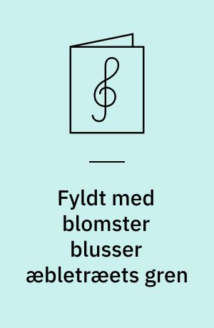 Fyldt med blomster blusser æbletræets gren : for blandet kor a cappella