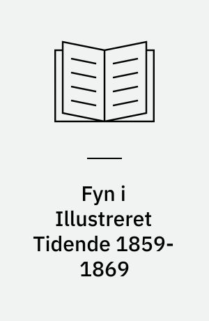 Fyn i Illustreret Tidende 1859-1869