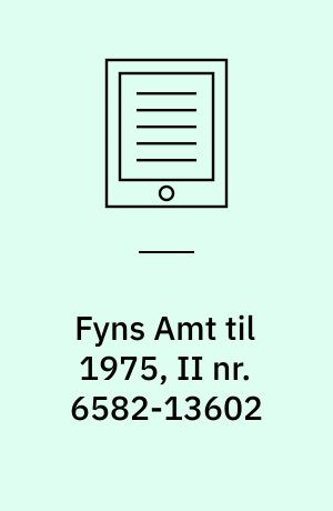 Fyns Amt til 1975, II nr. 6582-13602