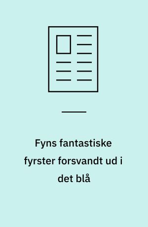 Fyns fantastiske fyrster forsvandt ud i det blå