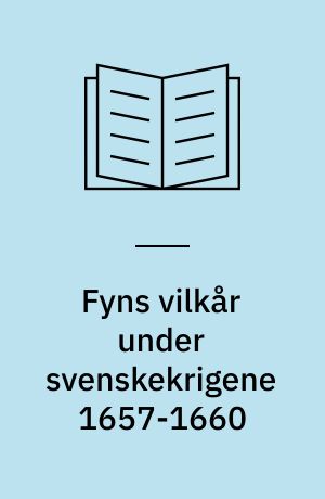 Fyns vilkår under svenskekrigene 1657-1660