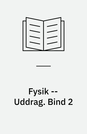 Fysik -- Uddrag. Bind 2 : tilpasset efter manuskript af 1969 til Fysik I