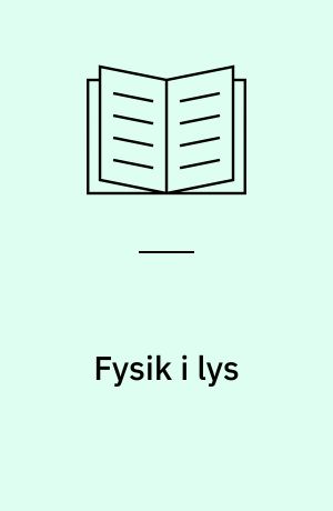 Fysik i lys : om glødelampens fysik