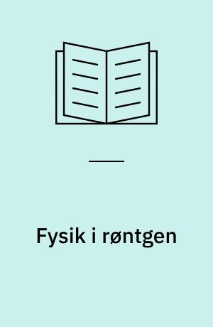 Fysik i røntgen : om fysik på sygehuse