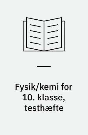 Fysik/kemi for 10. klasse, testhæfte