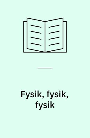 Fysik, fysik, fysik : en analyse af 15 lærebøger til gymnasiefysik