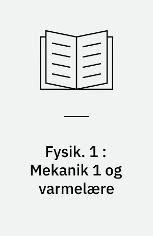 Fysik. 1 : Mekanik 1 og varmelære