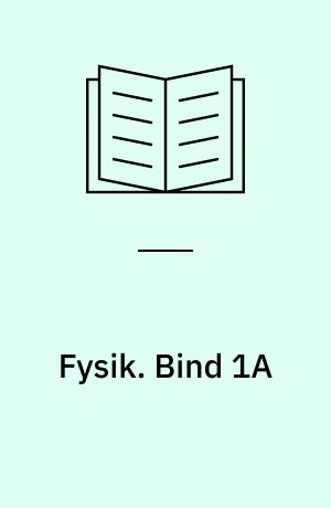 Fysik. Bind 1A