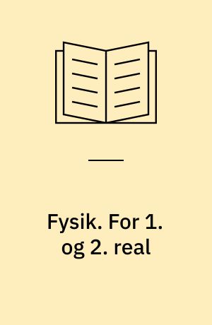 Fysik. For 1. og 2. real