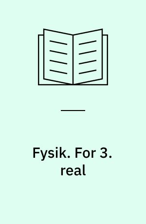 Fysik. For 3. real