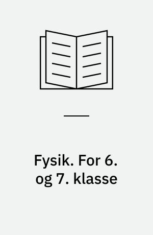 Fysik. For 6. og 7. klasse