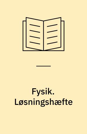 Fysik : undervisningsprogram. Løsningshæfte