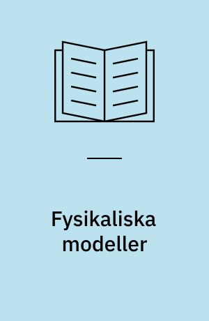 Fysikaliska modeller : en elementär inledning till fysikalisk epistemologi med några tillämpningar på fysikalisk didaktik