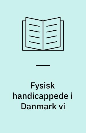 Fysisk handicappede i Danmark vi : psykologiske forhold