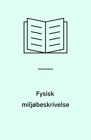 Fysisk miljøbeskrivelse : vejledning til øvelser i Danmarks fysiske geografi