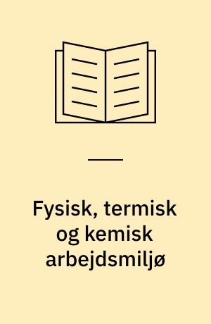 Fysisk, termisk og kemisk arbejdsmiljø : arbejdsmiljø i Danmark 2000