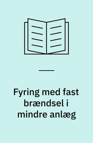 Fyring med fast brændsel i mindre anlæg