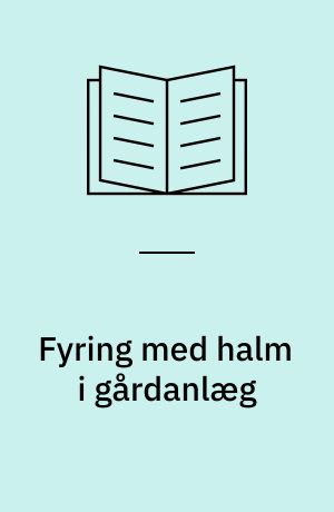 Fyring med halm i gårdanlæg