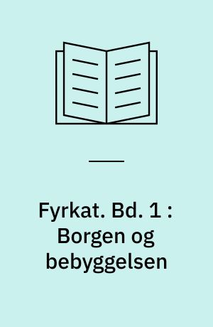 Fyrkat : en jysk vikingeborg. Bd. 1 : Borgen og bebyggelsen