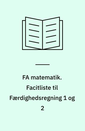 FA matematik. Facitliste til Færdighedsregning 1 og 2