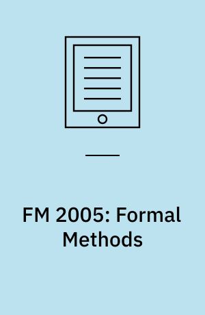 FM 2005: Formal Methods : International Symposium of Formal Methods Europe, Newcastle, UK, July 18-22, 2005, Proceedings