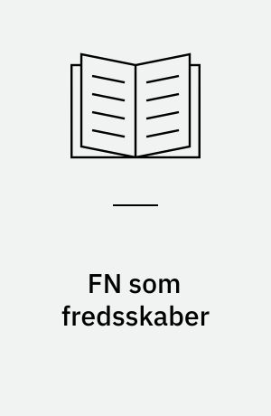 FN som fredsskaber : FN's nye rolle i verden