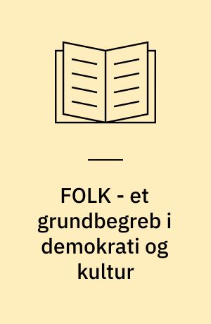 FOLK - et grundbegreb i demokrati og kultur