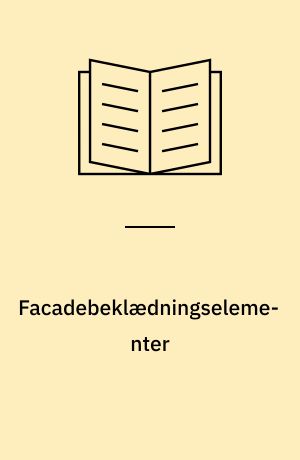 Facadebeklædningselementer : en byggeteknisk samtale