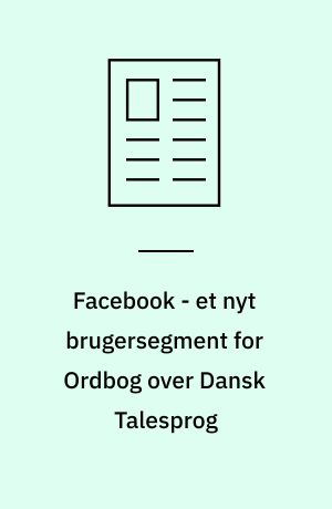 Facebook - et nyt brugersegment for Ordbog over Dansk Talesprog