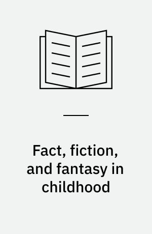 Fact, fiction, and fantasy in childhood