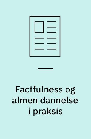 Factfulness og almen dannelse i praksis