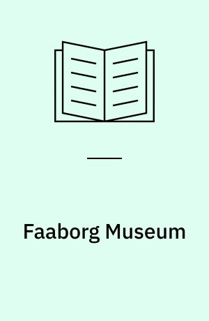 Faaborg Museum : et monument af modsætninger