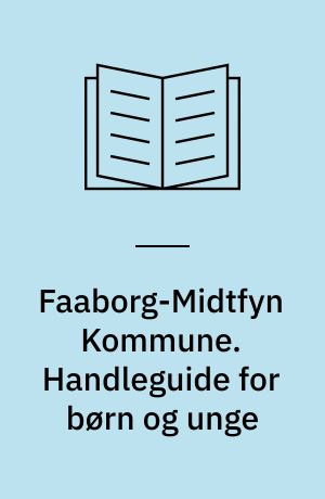 Faaborg-Midtfyn Kommune. Handleguide for børn og unge : 2007-2009