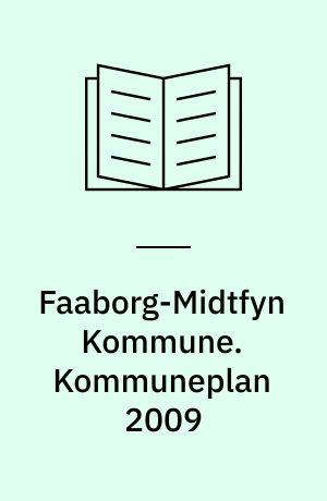 Faaborg-Midtfyn Kommune. Kommuneplan 2009 : Hovedstruktur og retningslinier : del 1 : Forslag