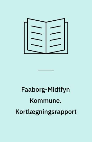 Faaborg-Midtfyn Kommune. Kortlægningsrapport