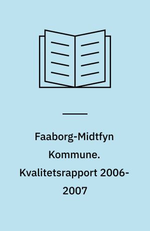 Faaborg-Midtfyn Kommune. Kvalitetsrapport 2006-2007
