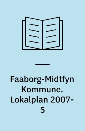 Faaborg-Midtfyn Kommune. Lokalplan 2007-5 : Faaborgegnens Efterskole