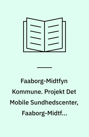 Faaborg-Midtfyn Kommune. Projekt Det Mobile Sundhedscenter, Faaborg-Midtfyn Kommune 2006-2008 : 26 stoppesteder på vejen mod en sundere kommune